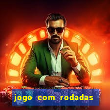 jogo com rodadas gratis sem deposito